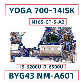 BYG43 NM-A601 Для Lenovo YOGA 700-14ISK Материнская плата ноутбука С I5-6200U I7-6500U N16S-GT-S-A2 DDR3 Полностью протестирована