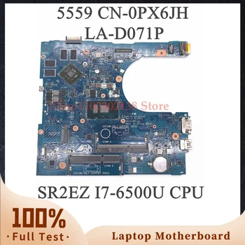 Высококачественная CN-0PX6JH 0PX6JH PX6JH LA-D071P Для ноутбука DELL 15 5559 Материнская плата с процессором SR2EZ I7-6500U 100% работает хорошо