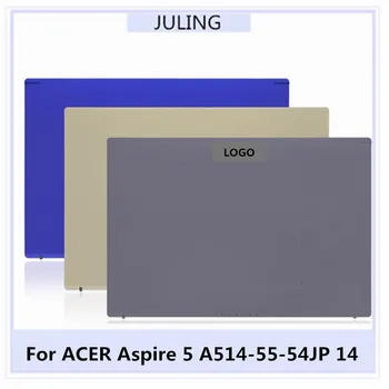 Новая Оригинальная Задняя Крышка с ЖК-дисплеем для ноутбука ACER Aspire 5 A514-55-54JP 14