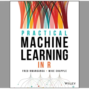 Практическое машинное обучение в R (Фред Нванганга, Майк Чапп (книга в мягкой обложке)